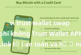 ví trust wallet swap có mất phí không Trust Wallet APK: Link tải an toàn và hướng dẫn cài đặt